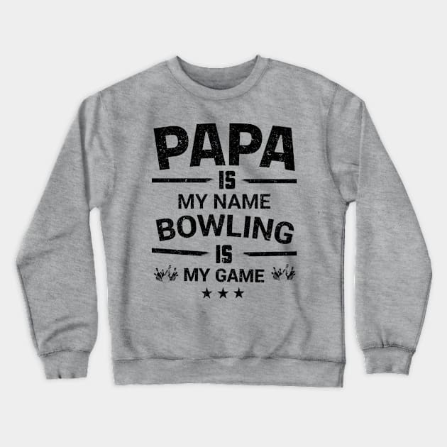 Mens papa is my name bowling is my game father's day bowling tee Crewneck Sweatshirt by ELITE STORE